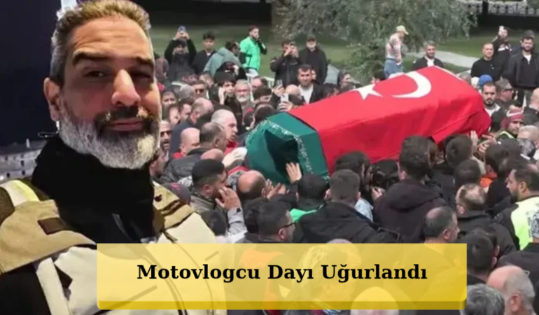 Feci Kazanın Ardından Acı Veda! Motovlogcu Dayı Uğurlandı