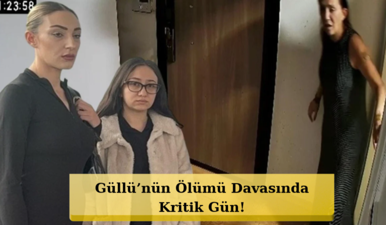Güllü’nün Ölümünde Düğüm Çözülüyor! İlk Duruşma Yarın