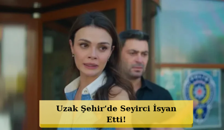 Uzak Şehir Seyircisini Kızdırdı! “Senaryo Tekrar Ediyor”