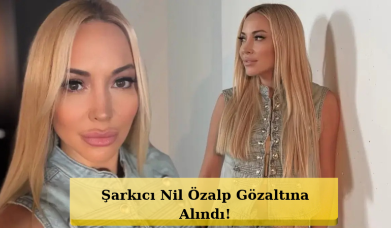 Fon Soruşturması Magazin Dünyasına Uzandı! Nil Özalp Gözaltında