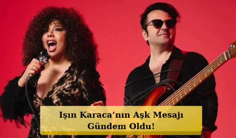 Işın Karaca’dan Eşine Aşk İlanı! “Seni Çok Seviyorum”
