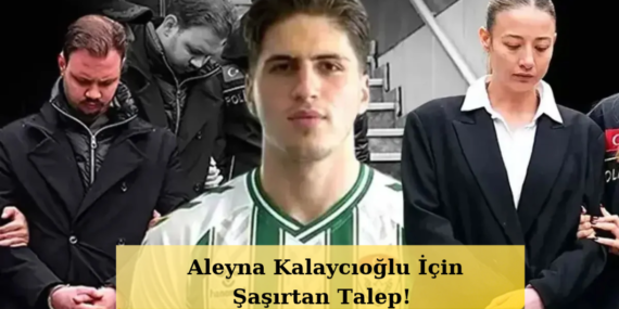 Kubilay-Kaan-Kundakci-Davasinda-Flas-Gelisme-Aleyna-Kalaycioglu-Icin-Tahliye-Talebi-featured