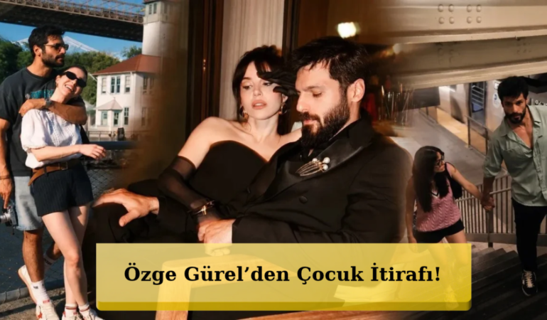 Özge Gürel’den Dikkat Çeken Çocuk Açıklaması!
