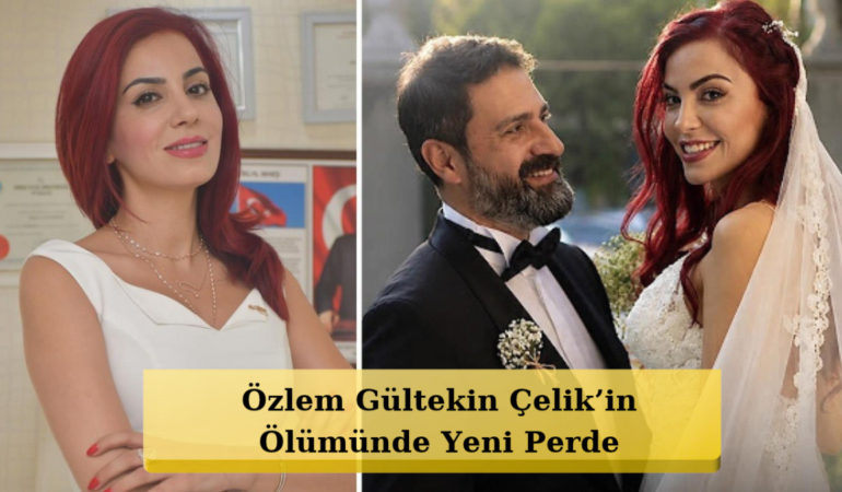 Özlem Gültekin Çelik Soruşturmasında Şok Tutuklama!
