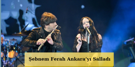 Sebnem-Ferah-Sahneye-Cikti-Ankara-Resmen-Inledi-featured