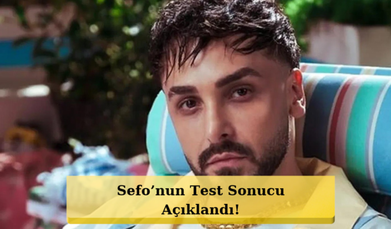 Sefo’nun Adli Tıp Raporu Ortaya Çıktı!