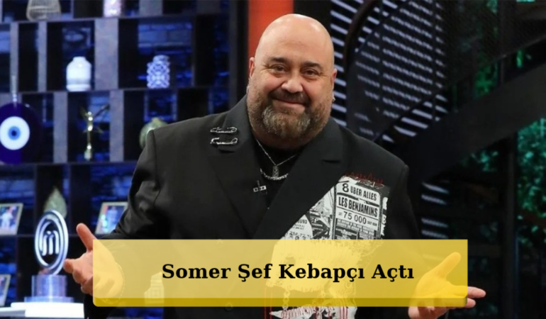 Somer Şef’ten Olay Hamle! Kapanan Mekanını Kebapçı Yaptı